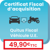 Certificat fiscal d'acquisition d'un véhicule (quitus fiscal véhicule rapatrié de l'UE)