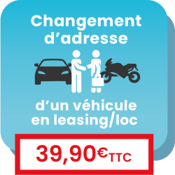 Changement d'adresse d'un véhicule en leasing ou en location