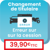 Changement de titulaire avec une erreur sur la déclaration de cession
