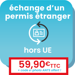 Démarche pour échanger un permis étranger obtenu hors Union Européenne.
